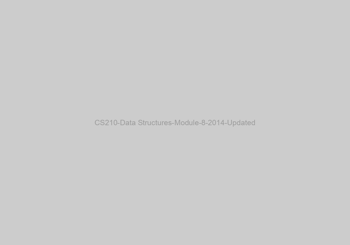 CS210-Data Structures-Module-8-2014-Updated